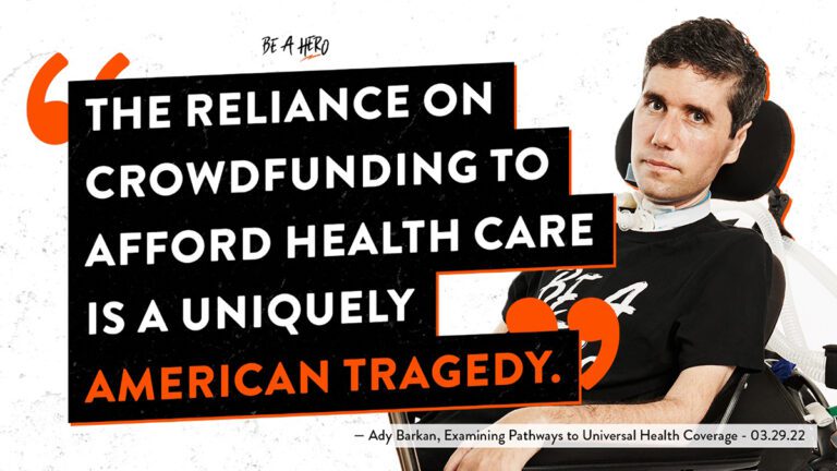 Ady Barkan grahic and quote that reads the reliance on crowdfunding to afford health care is a uniquely American tragedy.